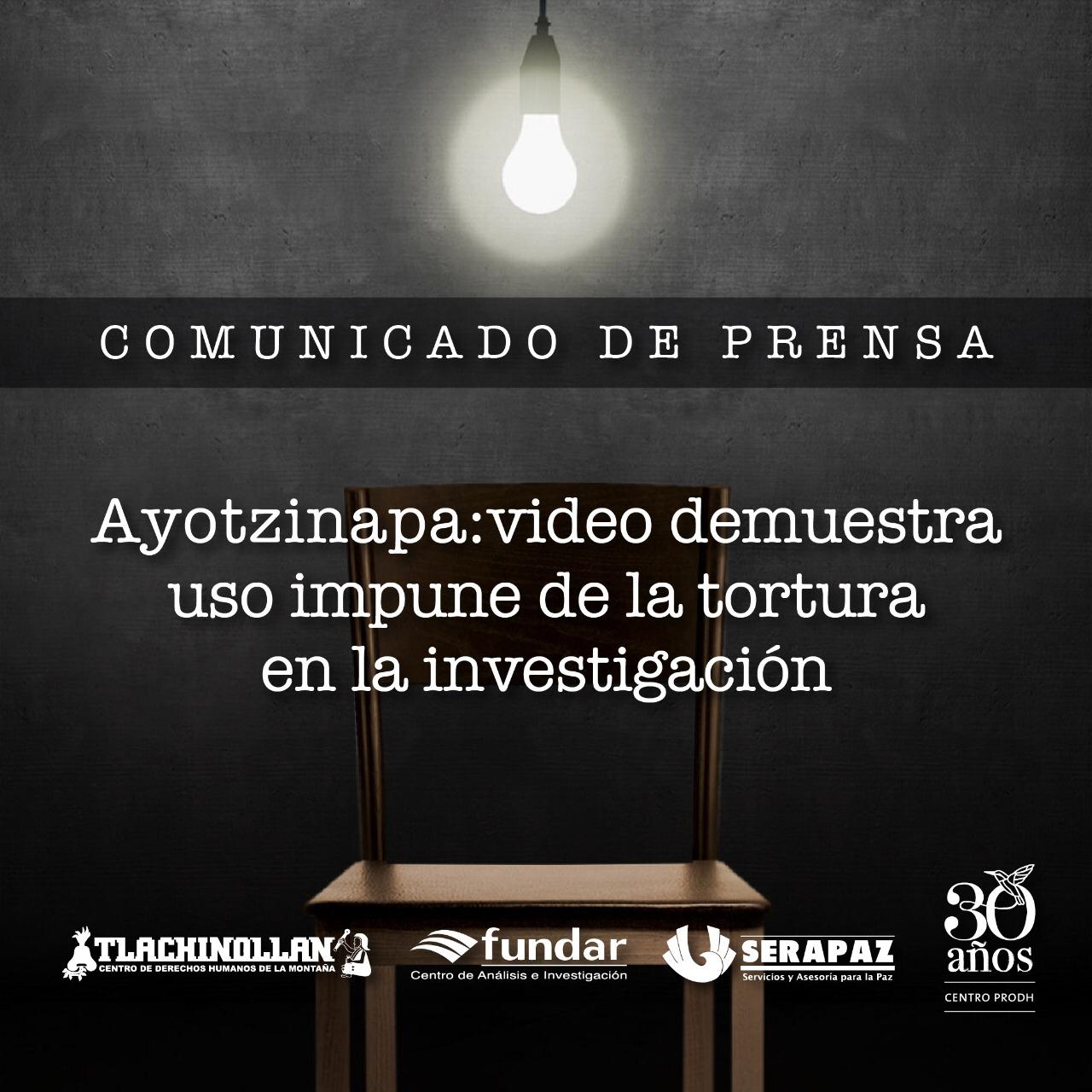 Ayotzinapa: video demuestra uso impune de la tortura en la investigación