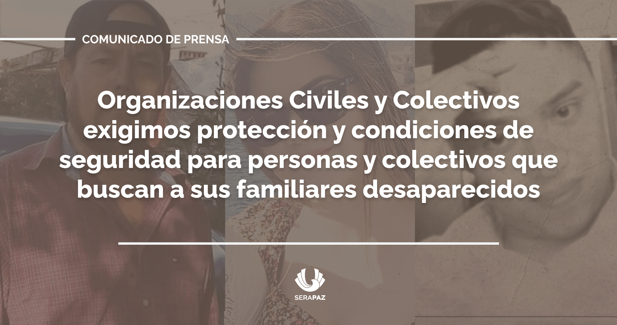 Organizaciones Civiles y Colectivos exigimos protección y condiciones de seguridad para personas y colectivos que buscan a sus familiares desaparecidos