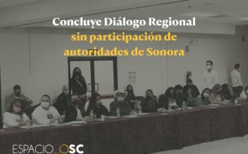 EspacioOSC: Concluye Diálogo Regional sin participación de autoridades de Sonora